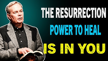 The Resurrection Power to Heal Is IN YOU  - Andrew Wommack