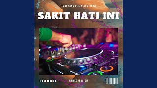 Sakit Hati Ini (Remix)
