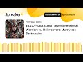 Ep.277 – Last Stand - Interdimensional Warriors vs. Hellweaver's Multiverse Destruction