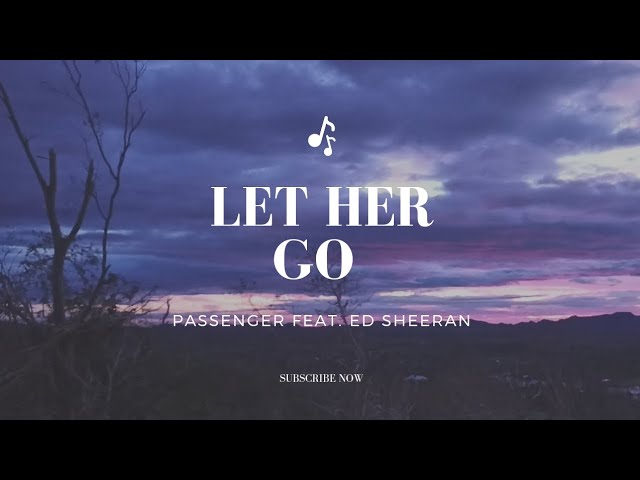 Passenger feat. Ed Sheeran - Let Her Go (Lyrics) class=