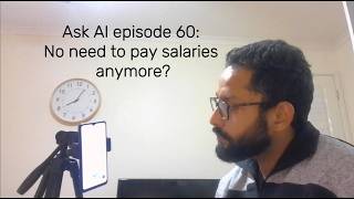 Ask AI episode 60: No need to pay salaries anymore?