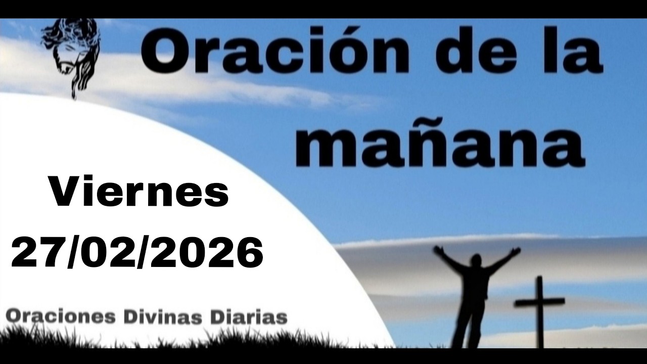 Oración de la Mañana de Hoy Viernes 27 de Febrero de 2026