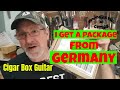 Cigar Box Guitar - I get a package from Germany, WOW!! and I make a Confession.