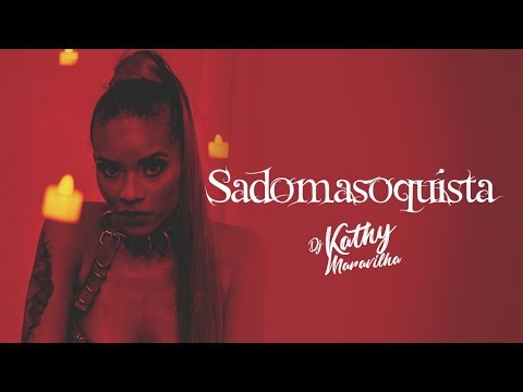 Dj Kathy Maravilha - Sadomasoquista (Clipe Oficial)