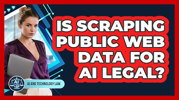 Is Scraping Public Web Data For AI Legal? - AI and Technology Law