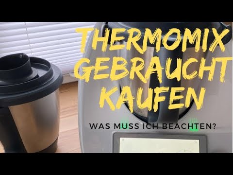 Thermomix gebraucht kaufen, was muss ich beachten?