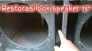 restorasi box speaker 15 inch