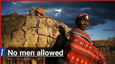 A Kenyan Village Where Men Are Banned// Umoja village; Documentary.