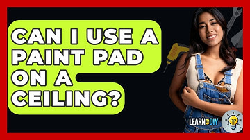 Can I Use A Paint Pad On A Ceiling? - LearnToDIY360.com