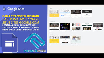 Site Google : Cara Kostum dan Transfer Domain dari Situs Rumahweb ke Google Site