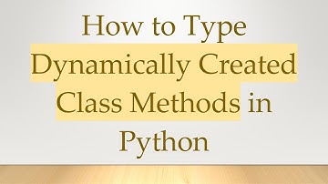 How to Type Dynamically Created Class Methods in Python