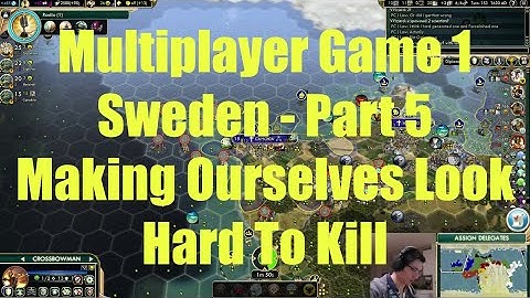 Civ 5 Multiplayer Game 1 - Sweden Part 5: Making Ourselves Look Hard To Kill