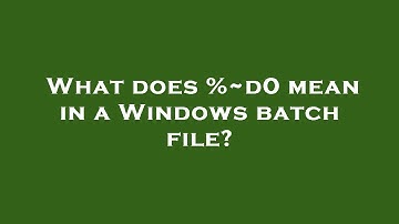 What does %~d0 mean in a Windows batch file?