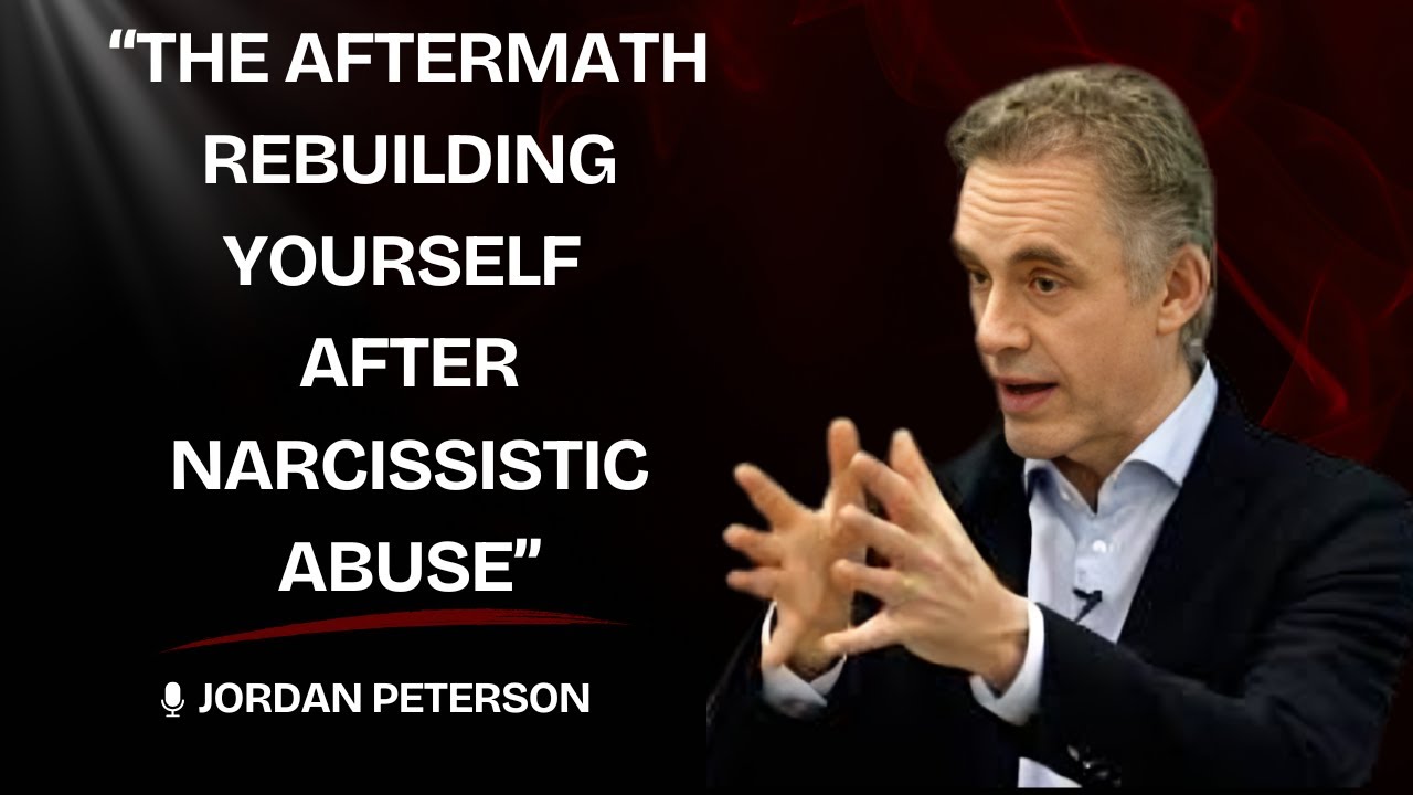 "The Aftermath Rebuilding Yourself After Narcissistic abuse | Jordan Peterson Motivational speech.."