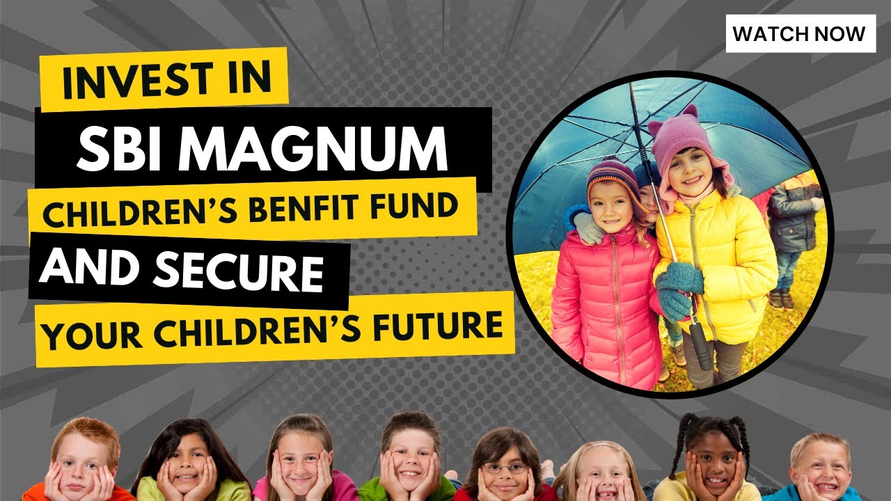 Best Investment for Your Child’s Future | SBI Magnum Children’s Benefit Fund Full Guide