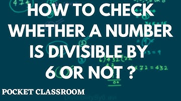 How to Check whether a Number is Divisible by 6 or not? || Grade 6