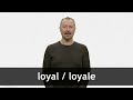 How to pronounce LOYAL / LOYALE in French