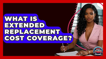 What Is Extended Replacement Cost Coverage? - Auto Coverage Explained