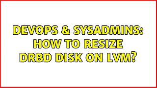 Famous DevOps & SysAdmins: How to resize DRBD disk on LVM? Wealth