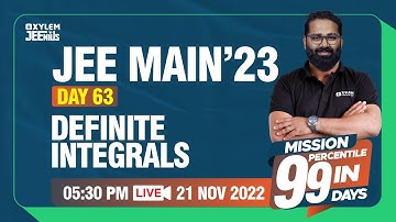 JEE Main 2023 - Definite Integrals - Day 63 Mission 99 | Xylem JEEnius