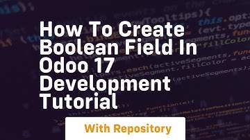 How to create boolean field in odoo 17 development tutorial
