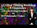 Critical Thinking Workshop: 8 Opposites ESFJ Vs INTP