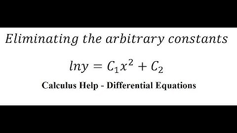 Calculus Help: Eliminating the arbitrary constants - lny= C1 x^2+C2 - Differential Equations