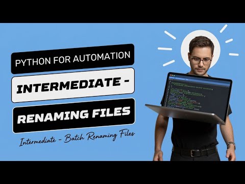 Python for Automation Intermediate - Batch Renaming Files
