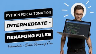 Python for Automation Intermediate - Batch Renaming Files