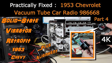 SOLID-STATE VIBRATOR RETROFIT & ALIGNMENT - 1953 VACUUM TUBE CAR RADIO Pt4 - CHEVY MODEL 986668 [4K]