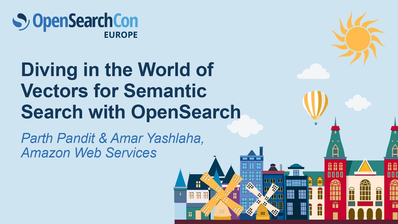 Diving in the World of Vectors for Semantic Search with OpenSearch - Parth Pandit & Amar Yashlaha