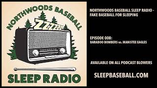 EP 008 - Northwoods Baseball Sleep Radio - Fake Baseball for Sleeping - Baraboo vs. Manistee screenshot 4