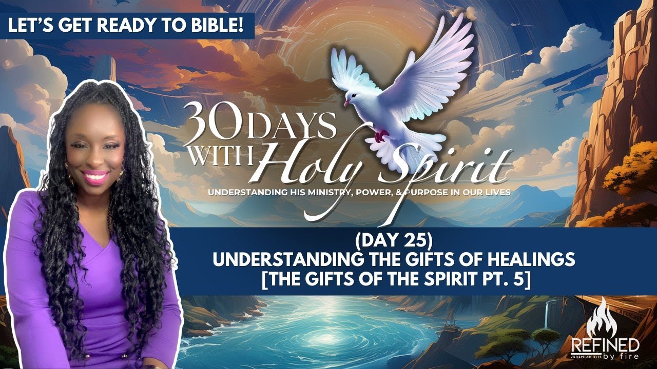 (Day 25) Understanding the Gifts of Healings  [The Gifts of the Spirit Pt. 5]