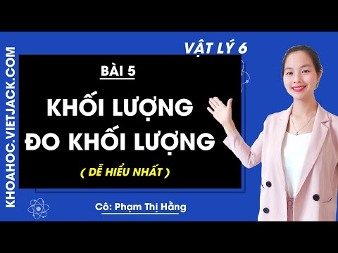 Video Vật lý 6 - Bài 5 - Khối lượng - Đo khối lượng (DỄ HIỂU... - youtube
