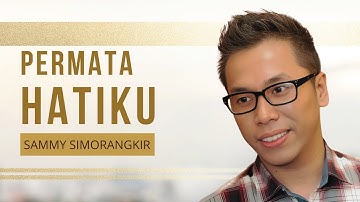 Sammy Simorangkir - Permata Hatiku