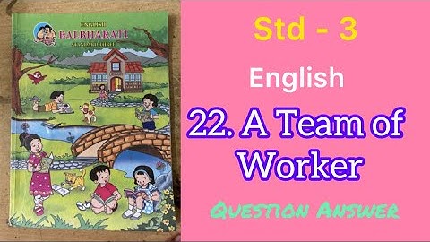 A Team Of Workers | Std - 3 | English | Lesson - 22 | Quetion Answer | MH Board