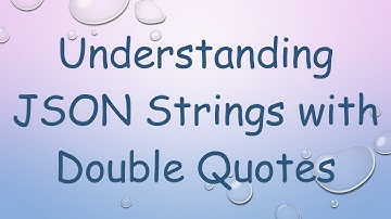 Understanding JSON Strings with Double Quotes