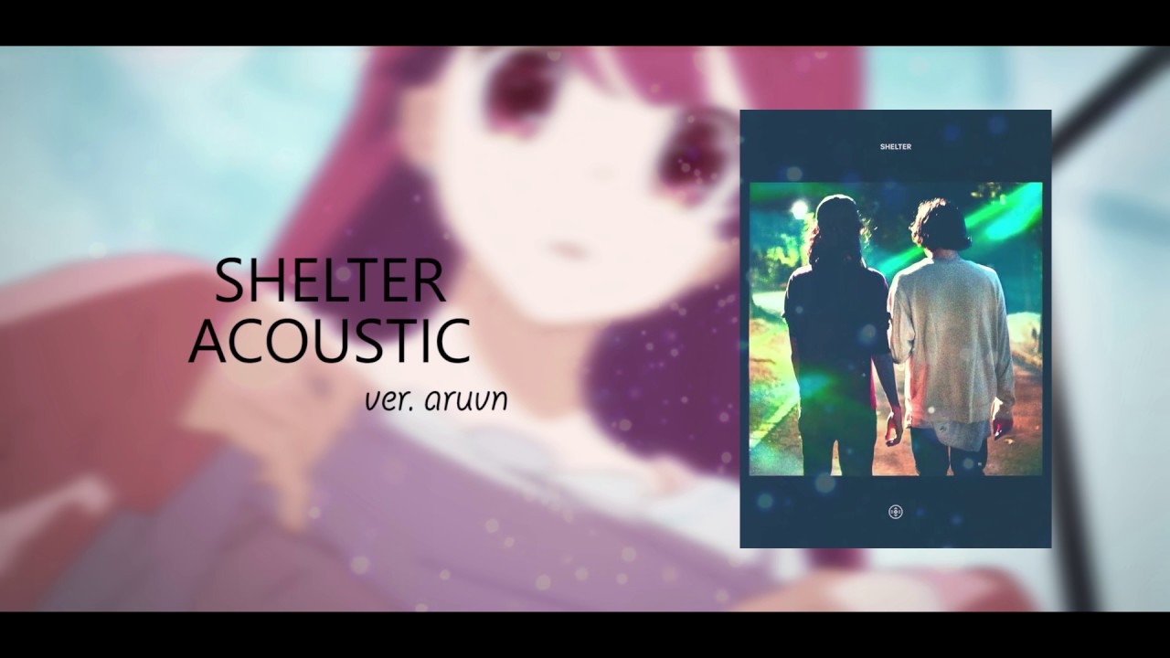 SHELTER Acoustic / Porter Robinson & Madeon ver. Aruvn - YouTube