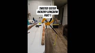 Twisted Sister Hickory Longbow Pt. 1