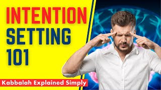 Intention Setting 101 [New Complete Guide] - Kabbalah Explained Simply