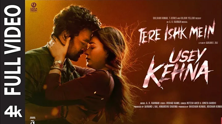 Usey Kehna (Full Video): Tere lshk Mein Dhanush,Kriti |AR Rahman,Nitesh,Jonita Aanand LR.Bhushan K