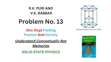 PROBLEM 13 CH# 1 || ZINC HCP PACKING FRACTION DENSITY || R.K PURI V.K BABBAR || Solid State Solution