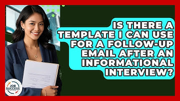 Is There A Template I Can Use For A Follow-up Email After An Informational Interview?