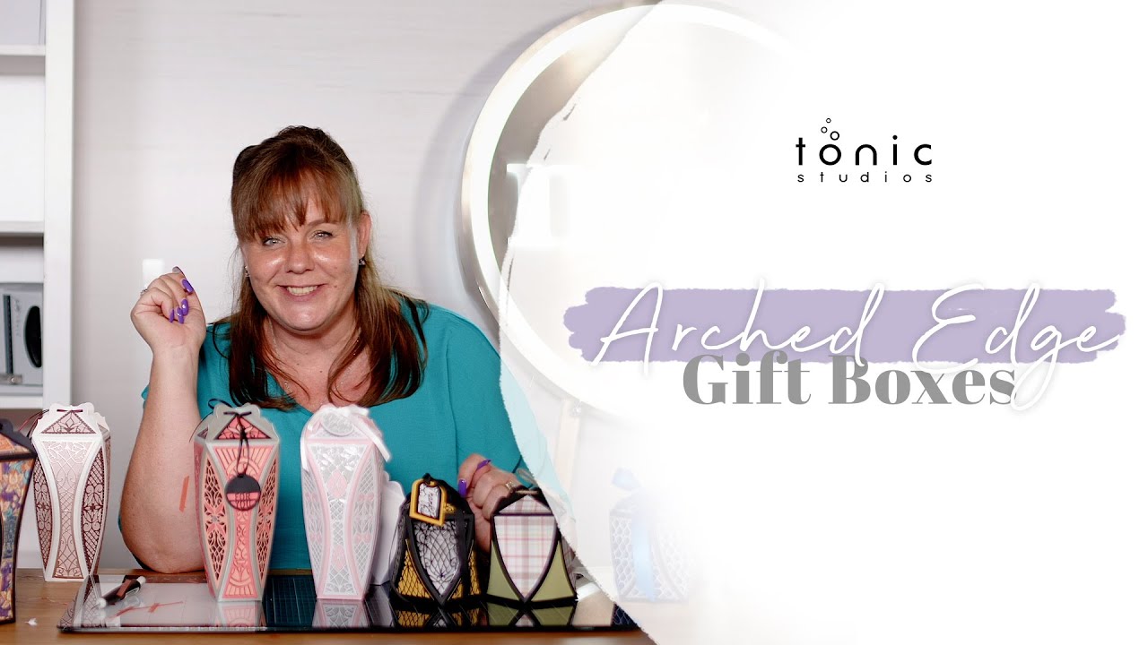 REVEAL - Arched Edge Gift Boxes | Tonic Studios with Jodie Johnson