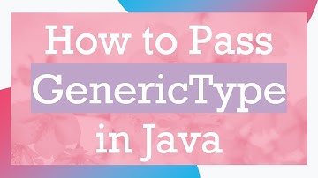 How to Pass GenericType in Java