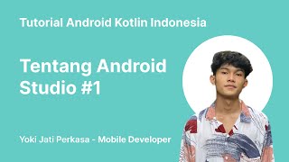 Tutorial Android Kotlin Indonesia - Tentang Android Studio #1