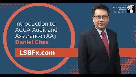 Introduction to ACCA Audit and Assurance (AA), Daniel Chee| LSBF Singapore | LSBFx.com