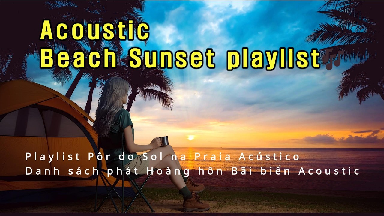 Acoustic Beach Sunset playlist🎶Danh sách phát Hoàng hôn Bãi biển Acoustic