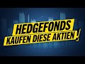 Die neuen Top-Aktien der Hedgefonds!