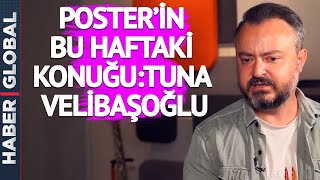 Posterin Bu Haftaki Konuğu Tuna Velibaşoğlu